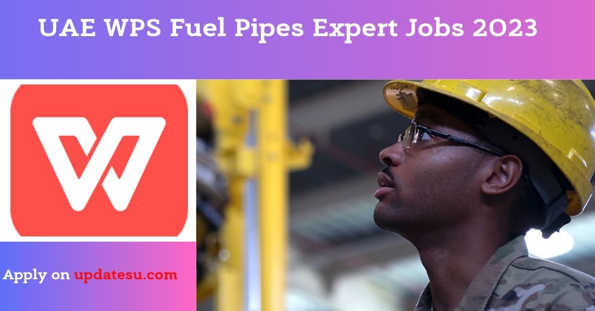 UAE WPS Fuel Pipes Expert Jobs 2023