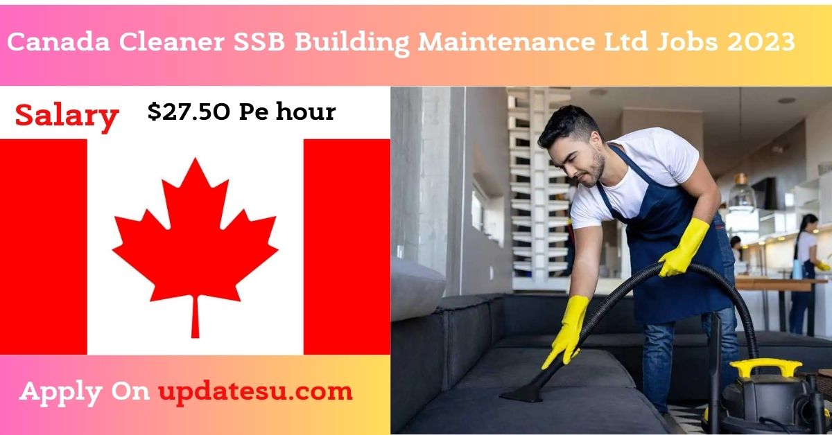 Canada Cleaner SSB Building Maintenance Ltd Jobs 2023