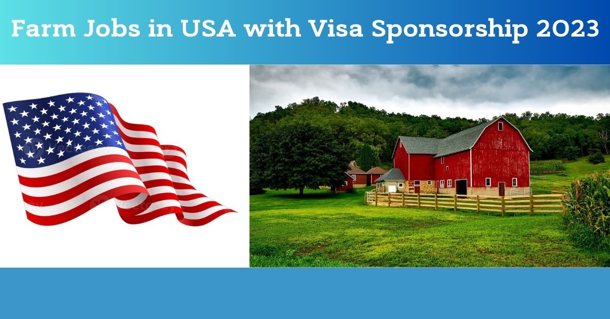 Farm Jobs in USA with Visa Sponsorship 2023