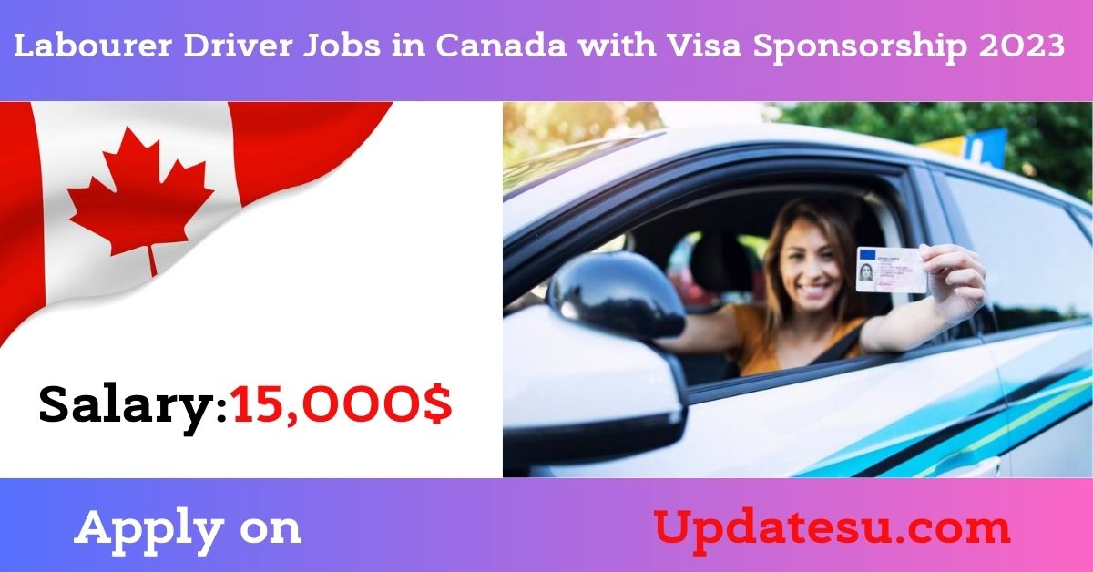 Labourer Driver Jobs in Canada with Visa Sponsorship 2023