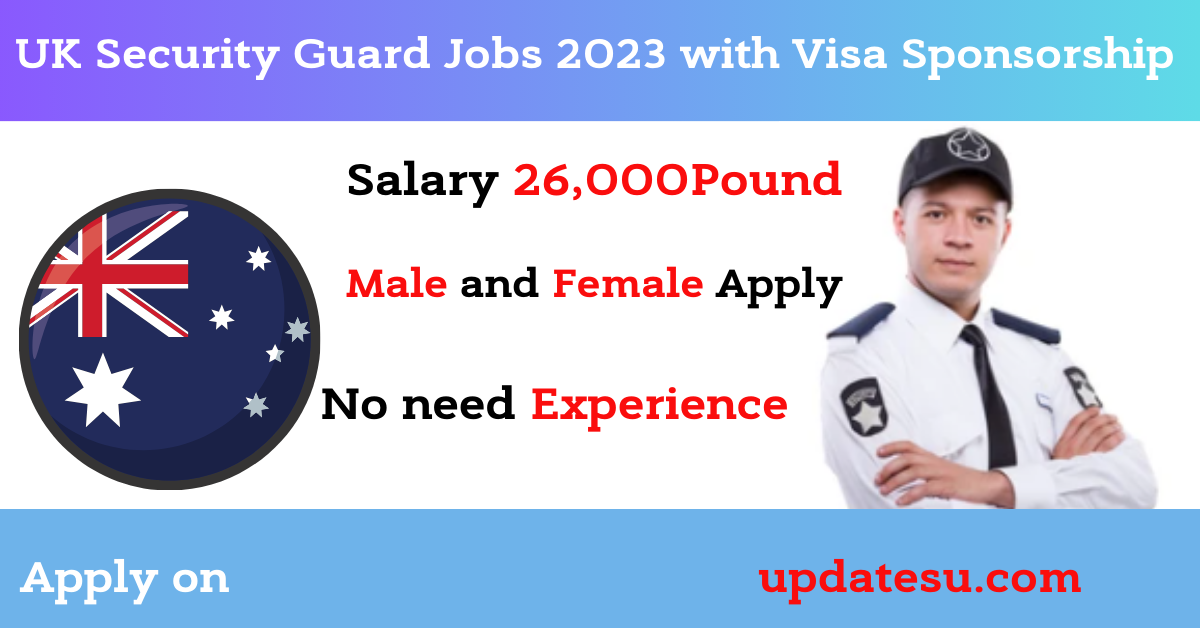 UK Security Guard Jobs 2023 with Visa Sponsorship