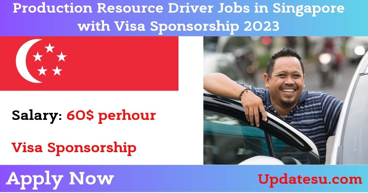 Production Resource Driver Jobs in Singapore with Visa Sponsorship 2023