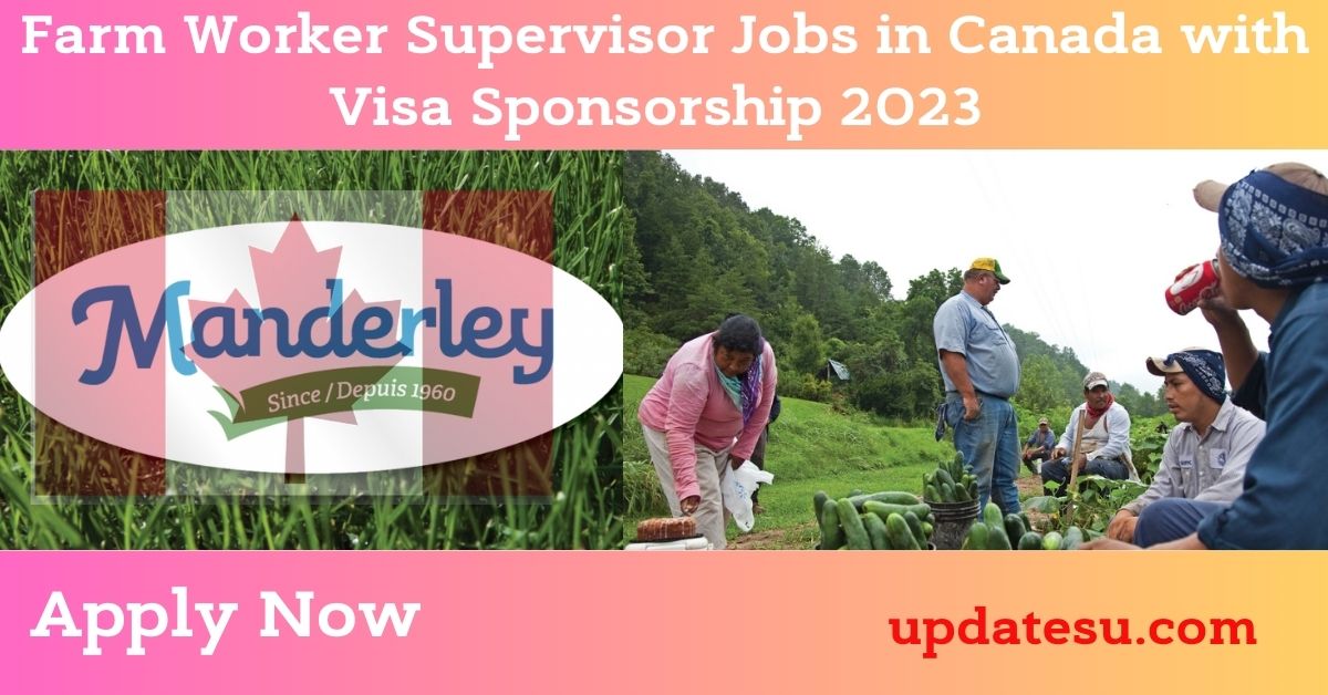 Farm Worker Supervisor Jobs in Canada with Visa Sponsorship 2023 