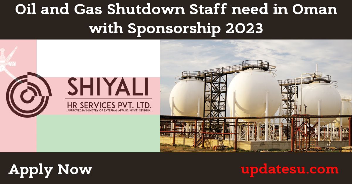 Oil and Gas Shutdown Staff need in Oman with Sponsorship 2023
