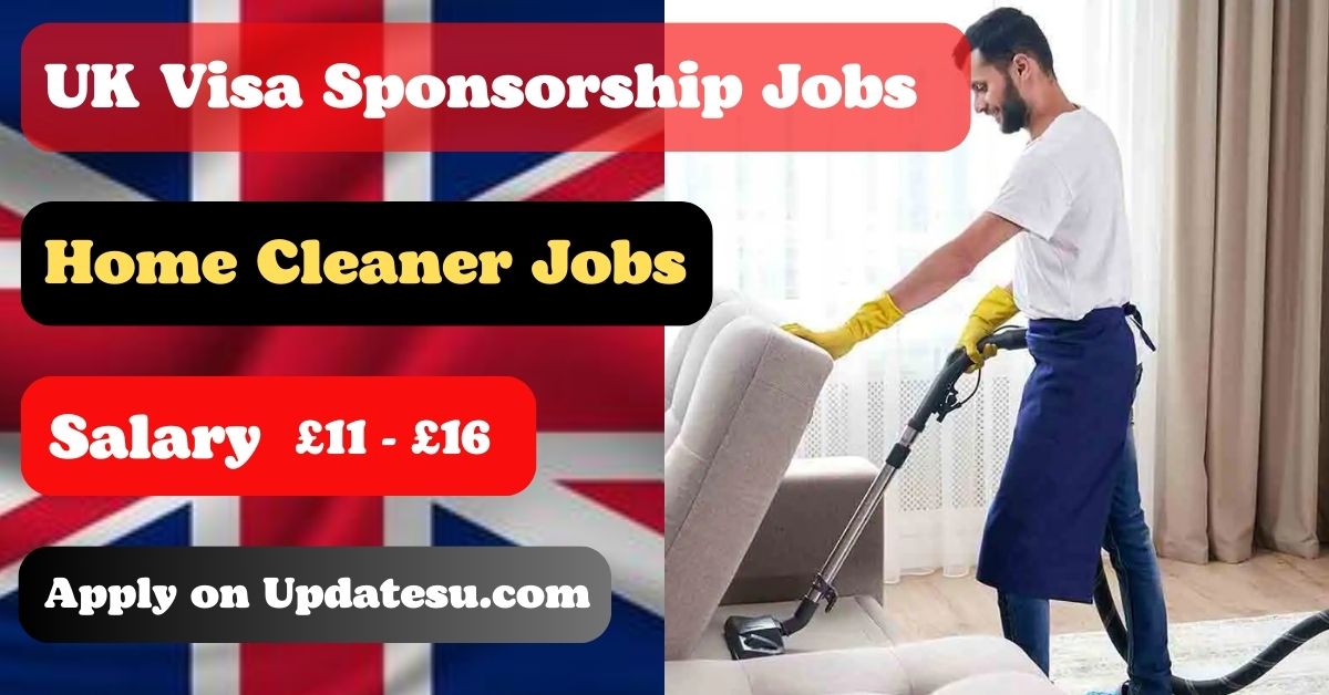 UK Home Cleaners Jobs with Visa Sponsorship 2024