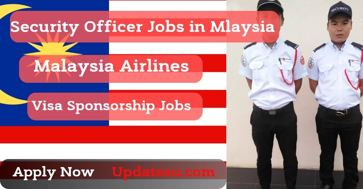 Security Officer Jobs in Malaysia 2024 with Visa Sponsorship