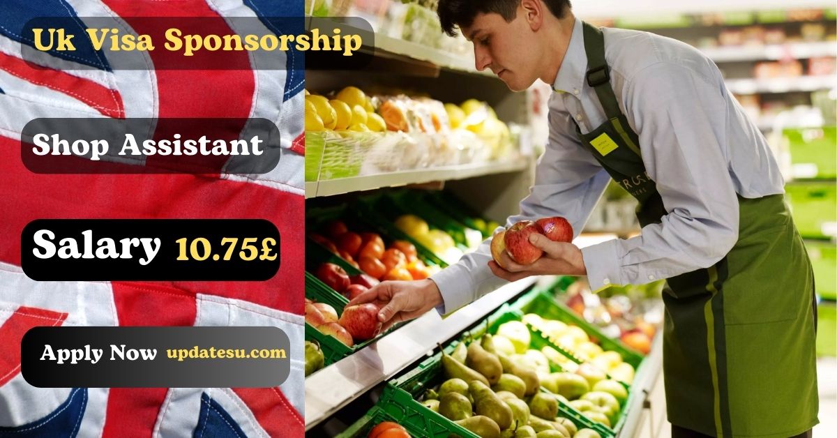 Work in the UK! Shop Assistant Jobs with Visa Sponsorship 2024