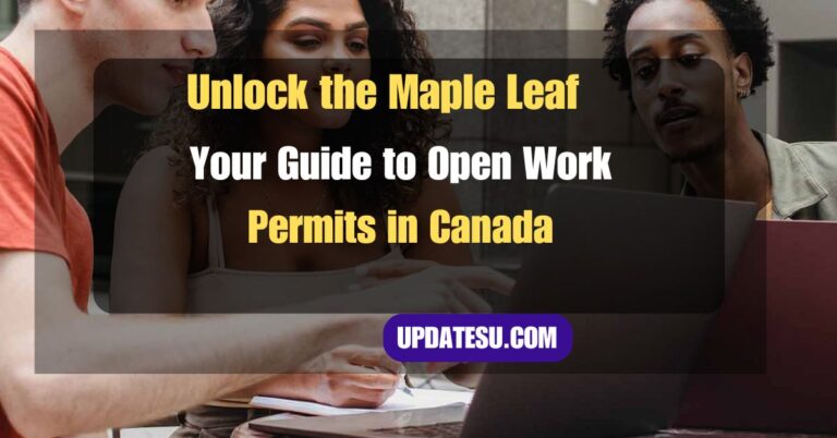 Unlock the Maple Leaf: Your Guide to Open Work Permits in Canada (2024 Update)
