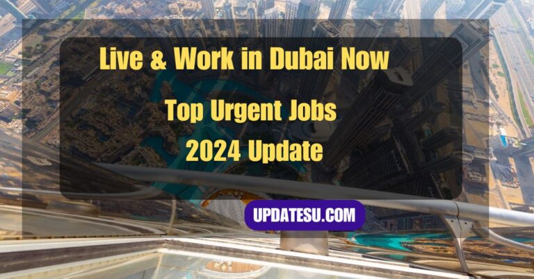 Live & Work in Dubai Now: Top Urgent Jobs for 2024