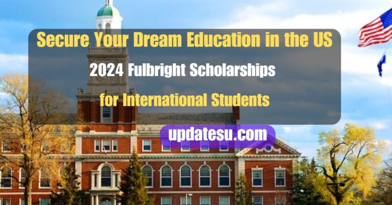 Secure Your Dream Education in the US: 2024 Fulbright Scholarships for International Students