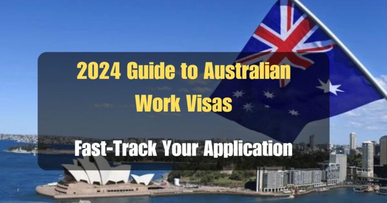 2024 Guide to Australian Work Visas: Fast-Track Your Application (May Update!)