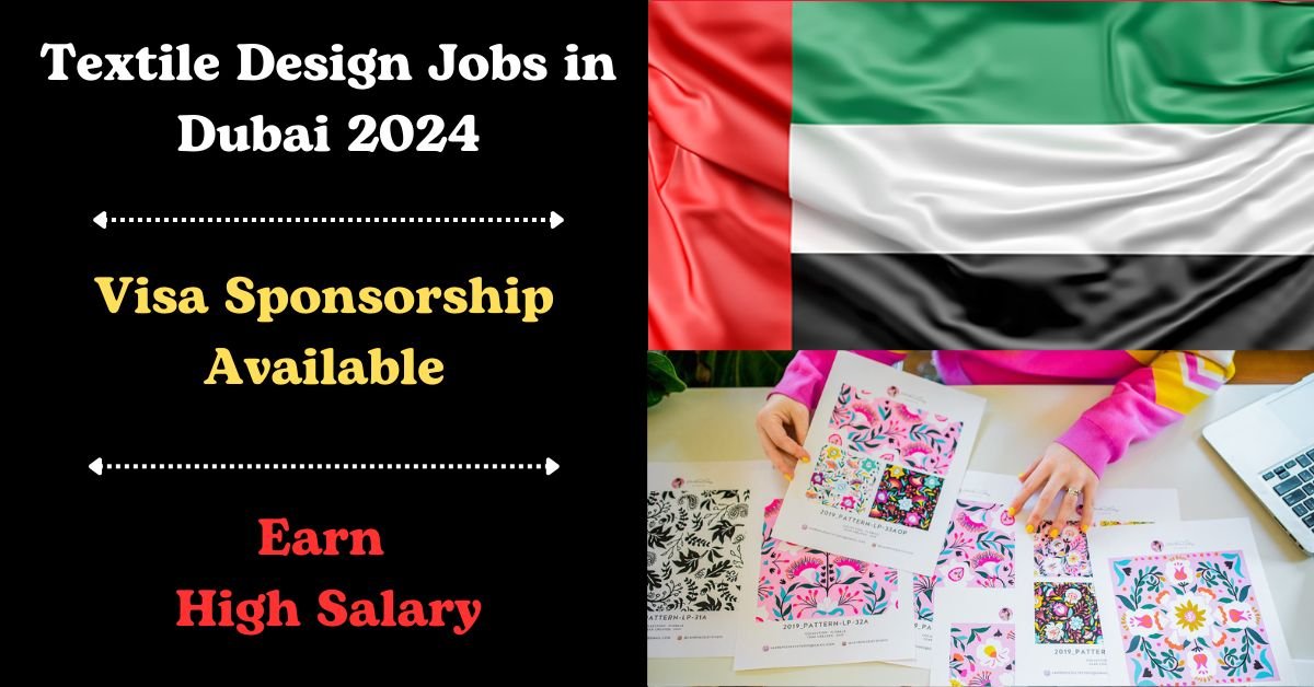 Visa Sponsorship Textile Design Jobs in Dubai 2024: Your Complete Guide