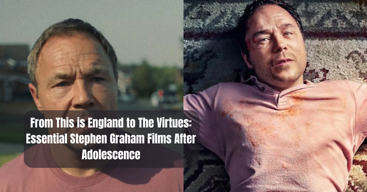 From This is England to The Virtues: Essential Stephen Graham Films After Adolescence