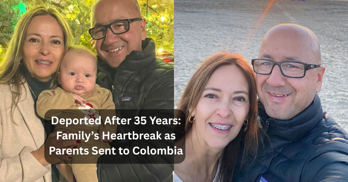 Deported After 35 Years: Family’s Heartbreak as Parents Sent to Colombia